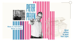 Pieter Peelen: "Meer is niet beter. Beter is meer."